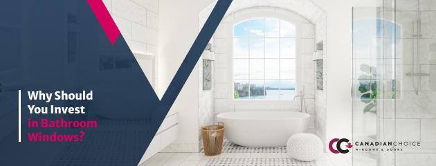 Why Should You Invest in Bathroom Windows?